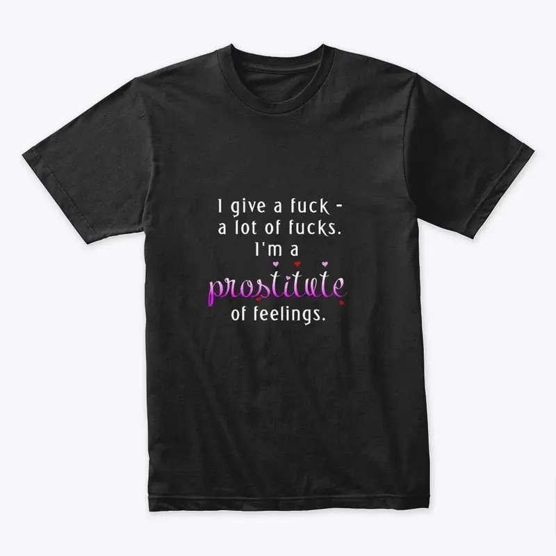 Prostitute of Feelings Teeshirt