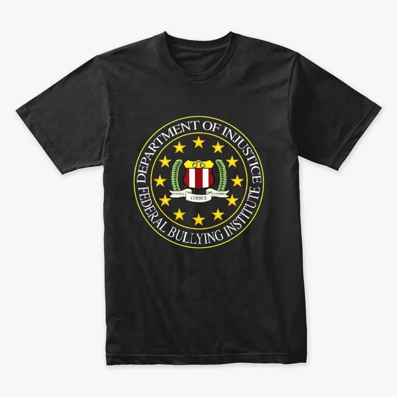 FBI Federal Bullying Institute Shirt